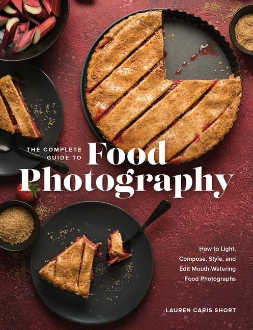 Produktbild: The Complete Guide to Food Photography