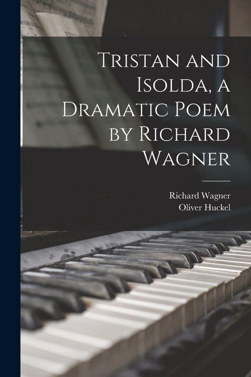 Produktbild: Tristan and Isolda, a Dramatic Poem by Richard Wagner