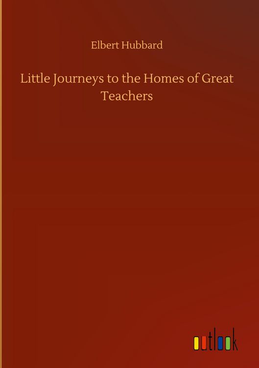 Produktbild: Little Journeys to the Homes of Great Teachers