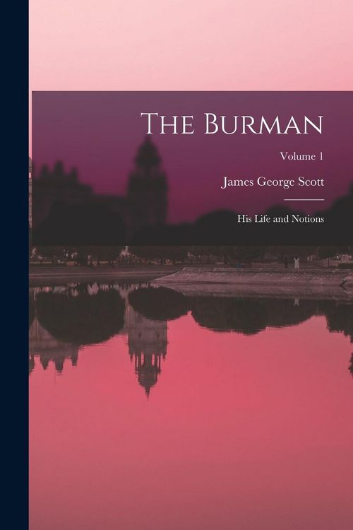 Produktbild: The Burman: His Life and Notions; Volume 1