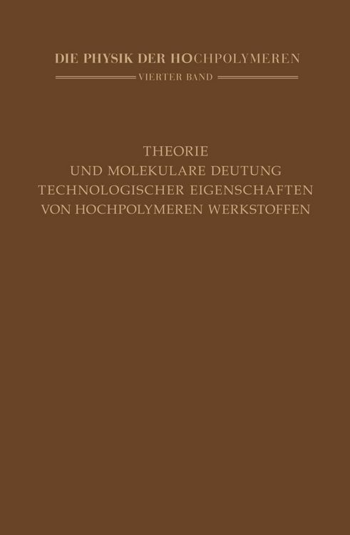 Produktbild: Theorie und molekulare Deutung technologischer Eigenschaften von hochpolymeren Werkstoffen