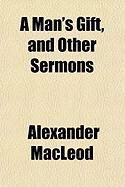 Produktbild: A Man's Gift, and Other Sermons