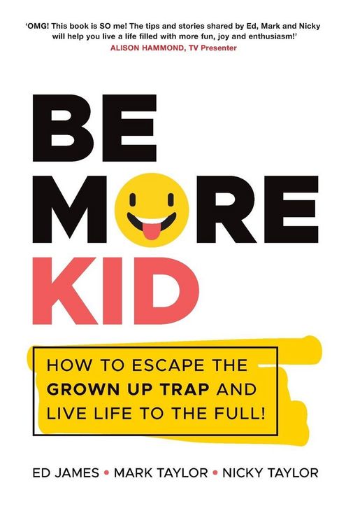 Produktbild: Be More Kid - How to Escape the Grown Up Trap andLive Life to the Full!