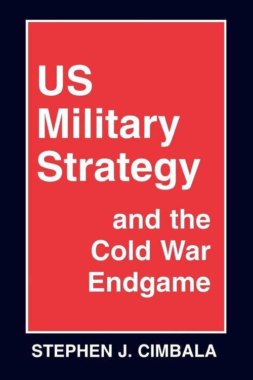 Produktbild: US Military Strategy and the Cold War Endgame