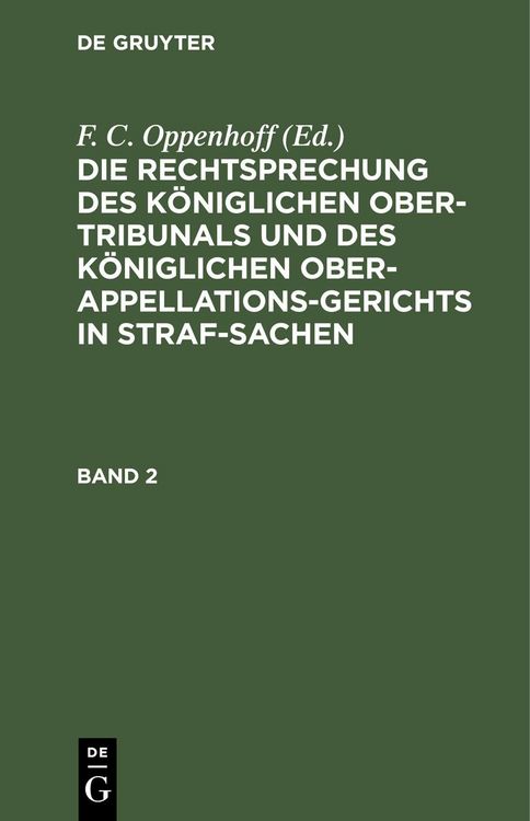 Produktbild: Die Rechtsprechung des K&ouml;niglichen Ober-Tribunals und des K&ouml;niglichen Ober-Appellations-Gerichts in Straf-Sachen. Band 2