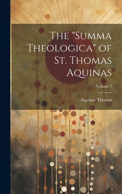 Produktbild: The "Summa Theologica" of St. Thomas Aquinas; Volume 7