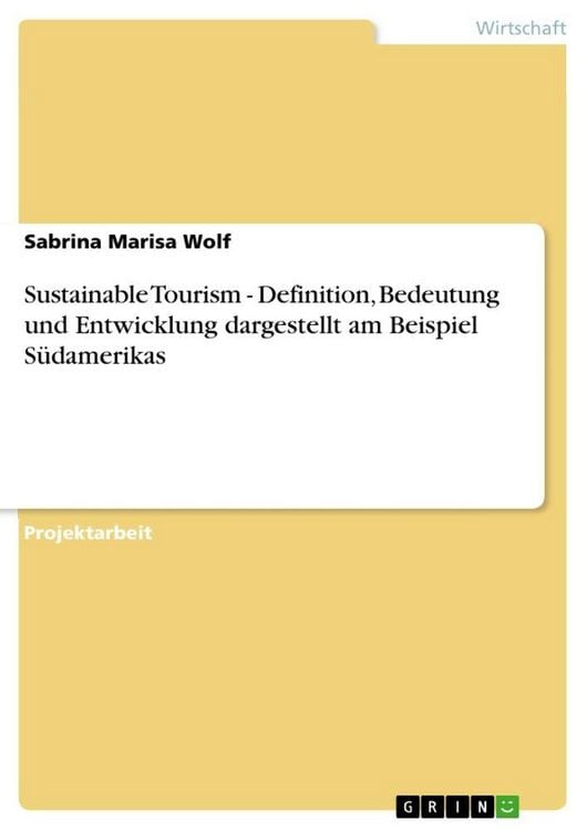 Produktbild: Sustainable Tourism - Definition, Bedeutung und Entwicklung dargestellt am Beispiel S&uuml;damerikas