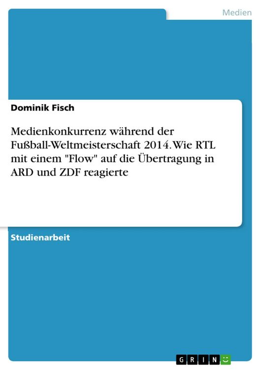 Produktbild: Medienkonkurrenz w&auml;hrend der Fu&szlig;ball-Weltmeisterschaft 2014. Wie RTL mit einem "Flow" auf die &Uuml;bertragung in ARD und ZDF reagierte