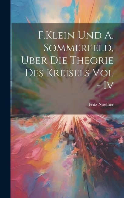 Produktbild: F.Klein Und A. Sommerfeld, Uber Die Theorie Des Kreisels Vol - Iv