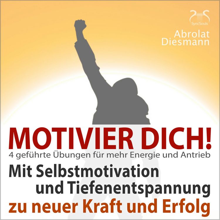 Produktbild: Motivier Dich! Mit Selbstmotivation und Tiefenentspannung zu neuer Kraft und Erfolg