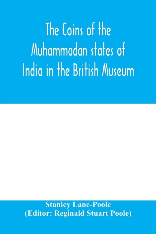 Produktbild: The coins of the Muhammadan states of India in the British Museum
