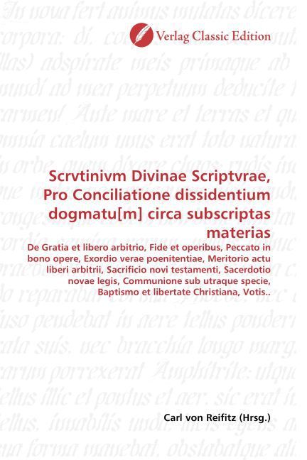 Produktbild: Scrvtinivm Divinae Scriptvrae, Pro Conciliatione dissidentium dogmatu[m] circa subscriptas materias