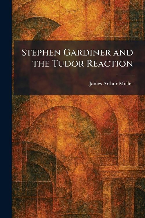 Produktbild: Stephen Gardiner and the Tudor Reaction