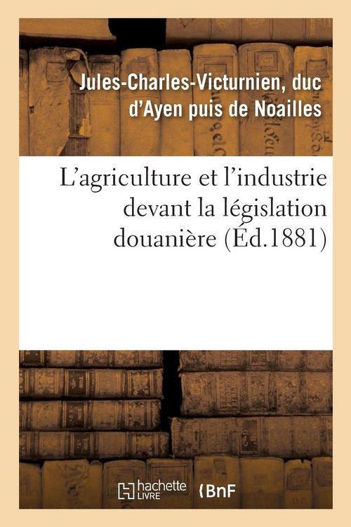 Produktbild: L'agriculture et l'industrie devant la l&eacute;gislation douani&egrave;re