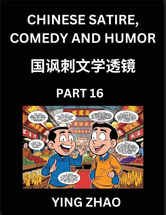 Produktbild: Learn Chinese Satire, Comedy and Humor Stories (Part 16) - Practice Reading Mandarin Chinese Textbooks, A Beginners Guide to Learn Ancient Language and Culture, Words, Laugh Out Loud with Simple Lessons, Improve Vocabulary, English, Pinyin, Simplified Cha