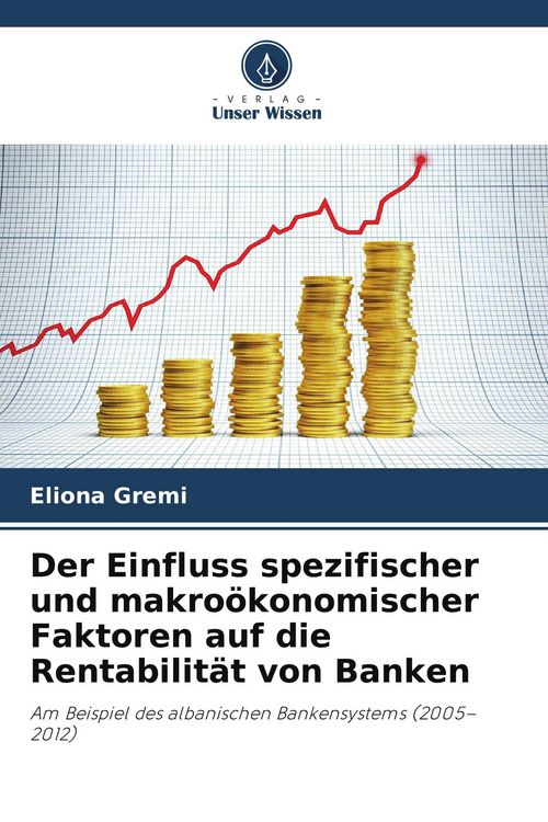 Produktbild: Der Einfluss spezifischer und makro&ouml;konomischer Faktoren auf die Rentabilit&auml;t von Banken