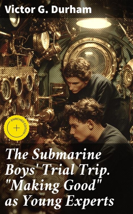 Produktbild: The Submarine Boys' Trial Trip. "Making Good" as Young Experts