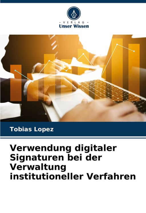 Produktbild: Verwendung digitaler Signaturen bei der Verwaltung institutioneller Verfahren