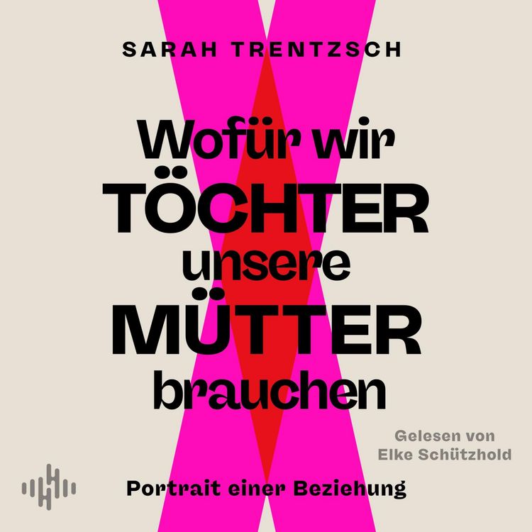 Produktbild: Wof&uuml;r wir T&ouml;chter unsere M&uuml;tter brauchen