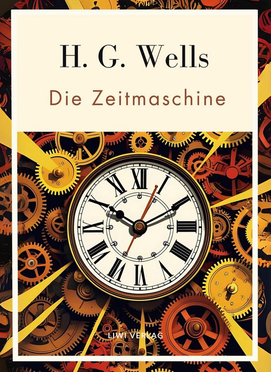 Produktbild: H. G. Wells: Die Zeitmaschine. Vollst&auml;ndige Neuausgabe