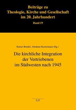 Produktbild: Die kirchliche Integration der Vertriebenen im S&uuml;dwesten nach 1945