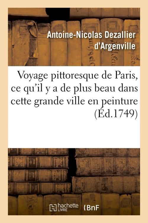 Produktbild: Voyage Pittoresque de Paris, CE Qu'il Y a de Plus Beau Dans Cette Grande Ville En Peinture (&Eacute;d.1749)