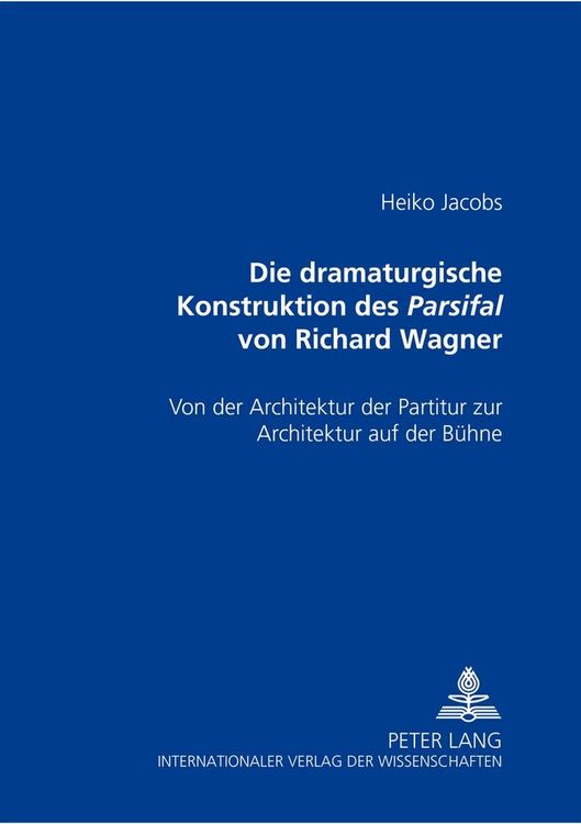 Produktbild: Die dramaturgische Konstruktion des Parsifal von Richard Wagner