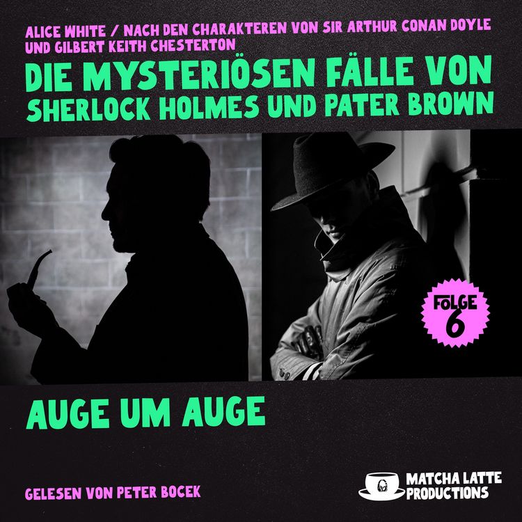 Produktbild: Auge um Auge (Die mysteri&ouml;sen F&auml;lle von Sherlock Holmes und Pater Brown, Folge 6)
