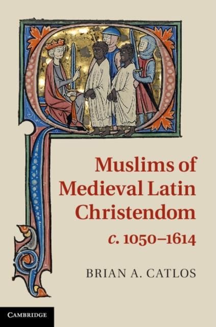 Produktbild: Muslims of Medieval Latin Christendom, c.1050-1614