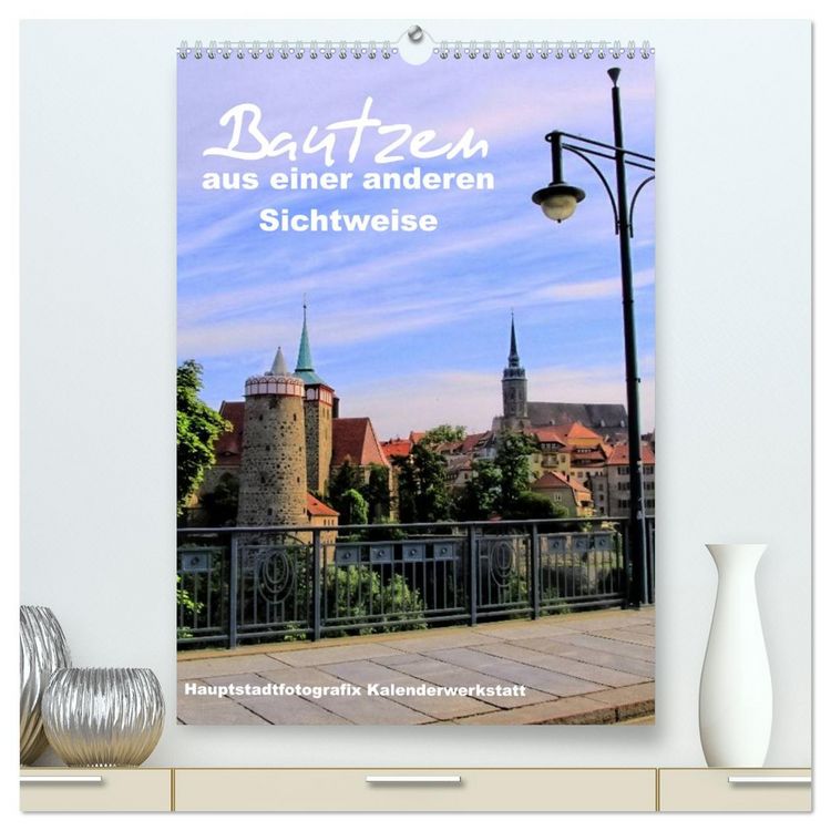 Produktbild: Bautzen aus einer anderen Sichtweise (hochwertiger Premium Wandkalender 2026 DIN A2 hoch), Kunstdruck in Hochglanz