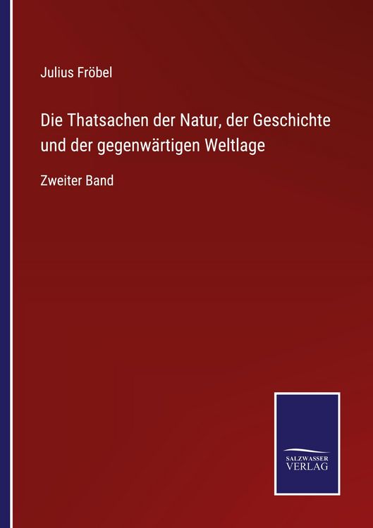 Produktbild: Die Thatsachen der Natur, der Geschichte und der gegenw&auml;rtigen Weltlage