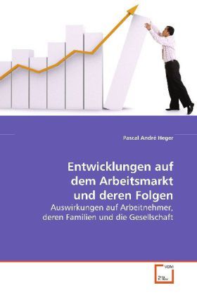 Produktbild: Heger Pascal Andr&eacute;: Entwicklungen auf dem Arbeitsmarkt und d