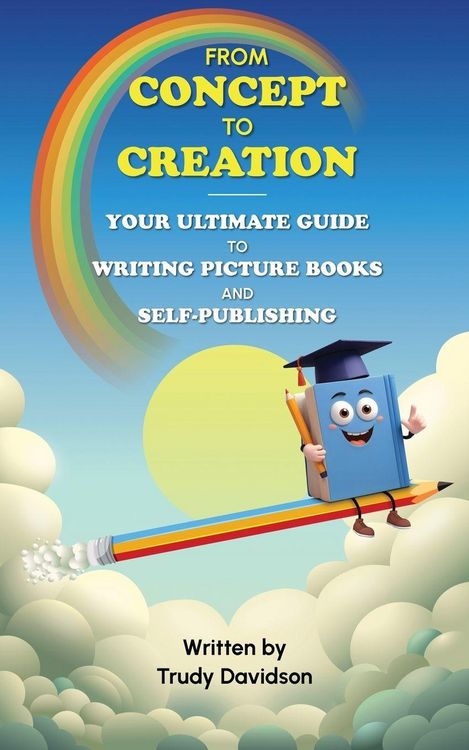 Produktbild: From Concept to Creation Your Ultimate Guide to Writing Picture Books and Self-Publishing