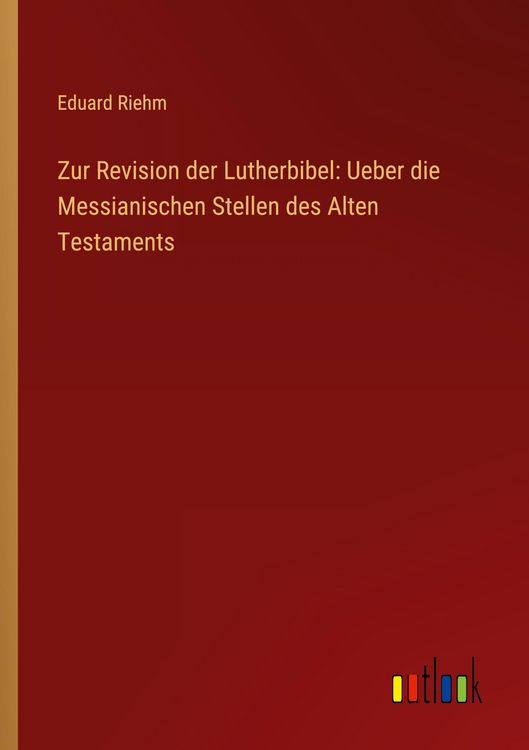 Produktbild: Zur Revision der Lutherbibel: Ueber die Messianischen Stellen des Alten Testaments