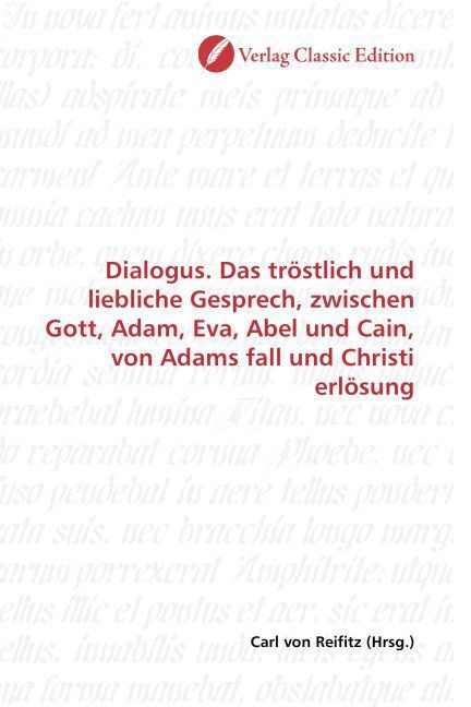 Produktbild: Dialogus. Das tr&ouml;stlich und liebliche Gesprech, zwischen Gott, Adam, Eva, Abel und Cain, von Adams fall und Christi erl&ouml;sung