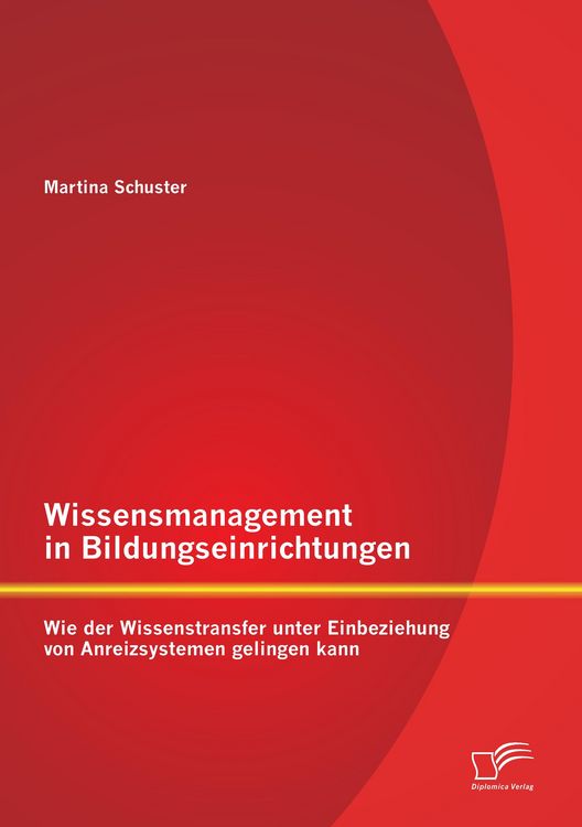 Produktbild: Wissensmanagement in Bildungseinrichtungen: Wie der Wissenstransfer unter Einbeziehung von Anreizsystemen gelingen kann