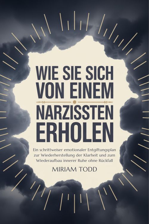 Produktbild: Wie Sie sich von einem Narzissten erholen: Ein schrittweiser emotionaler Entgiftungsplan zur Wiederherstellung der Klarheit und zum Wiederaufbau inner