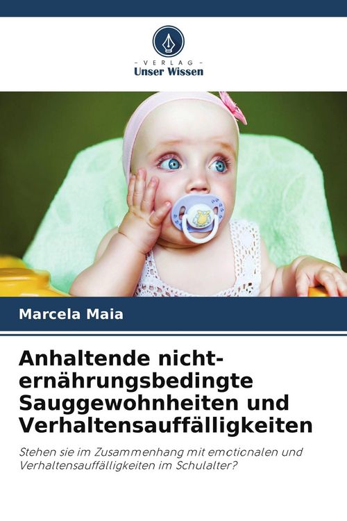 Produktbild: Anhaltende nicht-ern&auml;hrungsbedingte Sauggewohnheiten und Verhaltensauff&auml;lligkeiten