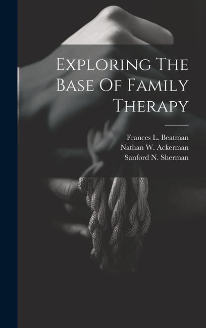 Produktbild: Exploring The Base Of Family Therapy