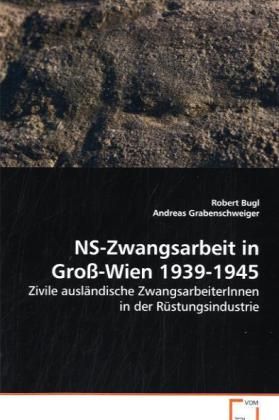 Produktbild: Bugl, R: NS-Zwangsarbeit in Gro&szlig;-Wien 1939-1945
