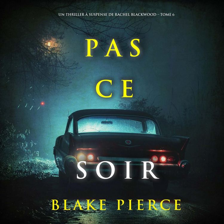 Produktbild: Pas ce soir (Un thriller &agrave; suspense de Rachel Blackwood &ndash; Tome 6)