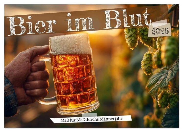Produktbild: Bier im Blut - Ma&szlig; f&uuml;r Ma&szlig; durchs M&auml;nnerjahr (Wandkalender 2026 DIN A3 quer), CALVENDO Monatskalender
