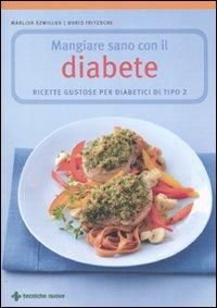 Produktbild: Mangiare sano con il diabete. Ricette gustose per diabetici di tipo 2