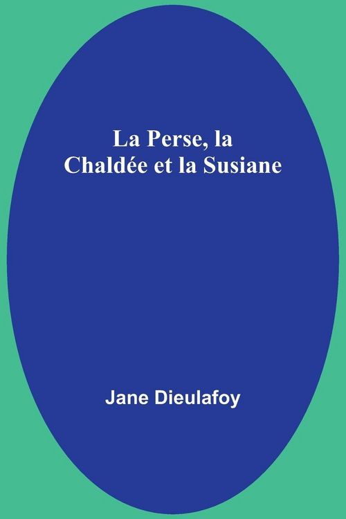Produktbild: La Perse, la Chald&eacute;e et la Susiane