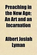 Produktbild: Preaching in the New Age; An Art and an Incarnation