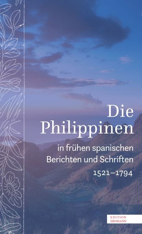 Produktbild: Die Philippinen in fr&uuml;hen spanischen Berichten und Schriften
