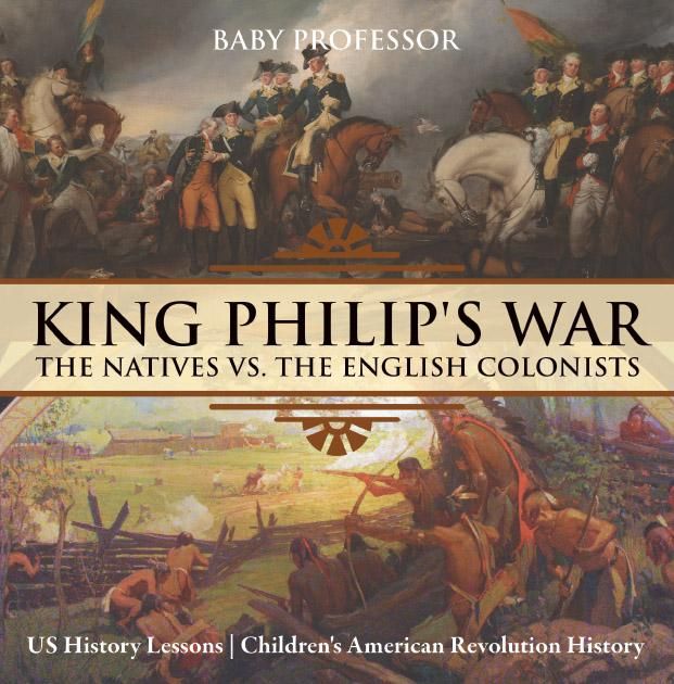 Produktbild: King Philip's War : The Natives vs. The English Colonists - US History Lessons | Children's American Revolution History