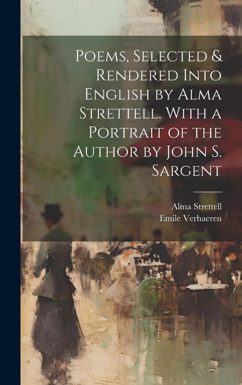 Produktbild: Poems, Selected & Rendered Into English by Alma Strettell. With a Portrait of the Author by John S. Sargent