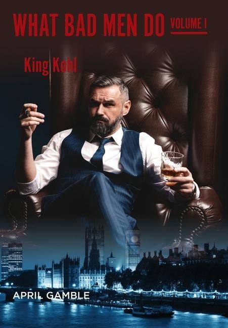Produktbild: What Bad Men Do, Volume I - King Kohl