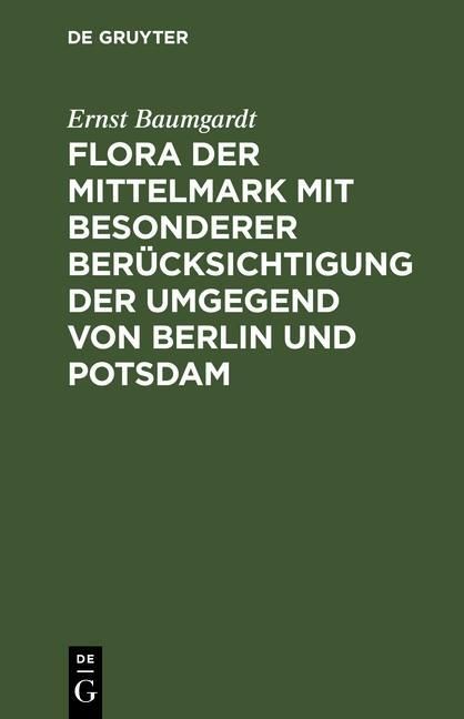 Produktbild: Flora der Mittelmark mit besonderer Ber&uuml;cksichtigung der Umgegend von Berlin und Potsdam